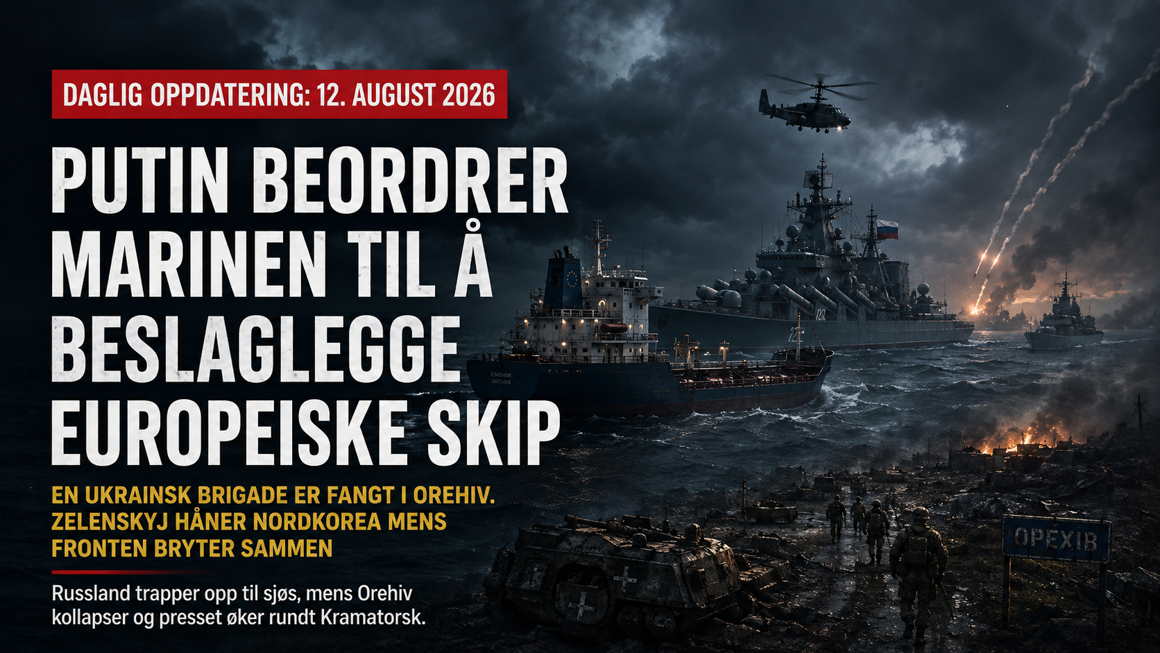 Russisk krigsskip møter et europeisk handelsskip i grov sjø, mens russiske styrker rykker frem gjennom et krigsherjet Orehiv i bakgrunnen.