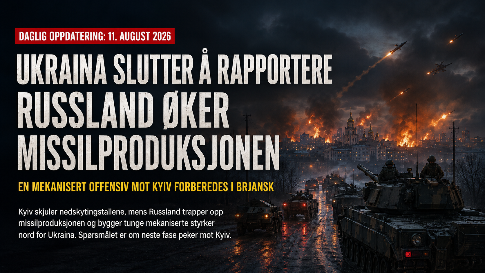 Russiske mekaniserte styrker rykker frem mot et brennende Kyiv mens missiler skytes gjennom nattehimmelen, illustrert som del av den daglige oppdateringen 11. august 2026.