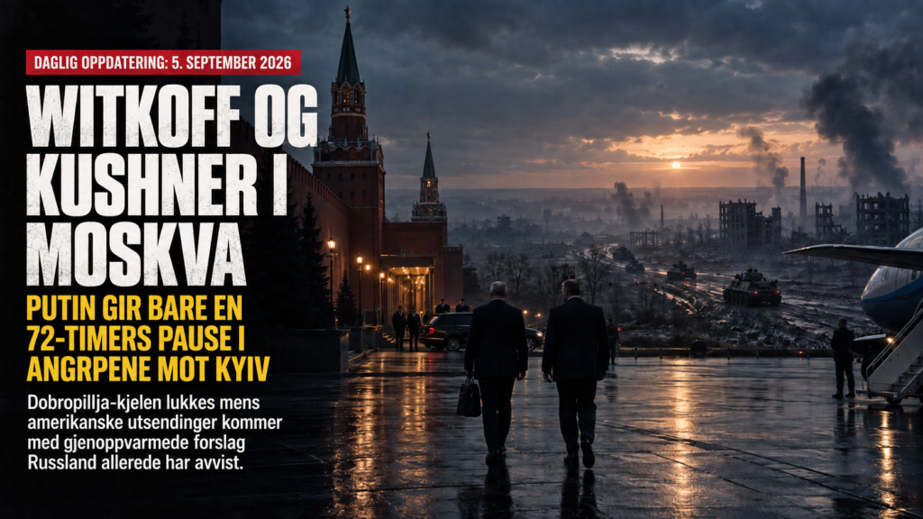 Witkoff og Kushner i Moskva – med gjenoppvarmede forslag Russland allerede har avvist. Putin gir bare en 72-timers pause i angrepene mot Kyiv. Dobropillja-kjelen lukkes Witkoff og Kushner i Moskva – med gjenoppvarmede forslag Russland allerede har avvist. Putin gir bare en 72-timers pause i angrepene mot Kyiv. Dobropillja-kjelen lukkes