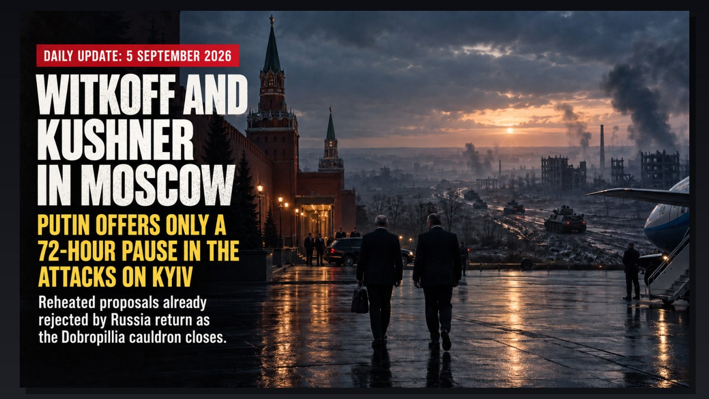Witkoff and Kushner in Moscow — With Reheated Proposals Russia Has Already Rejected. Putin Grants Only a 72-Hour Pause in Strikes on Kyiv. The Dobropillia Cauldron Is Closing